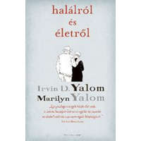 Park Könyvkiadó Kft. Irvin D. Yalom, Marilyn Yalom - Halálról és életről