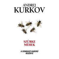 Művelt Nép Könyvkiadó Andrej Kurkov - Szürke méhek - A donbaszi háború regénye