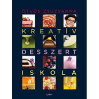 Libri Könyvkiadó Ötvös Zsuzsanna - Kreatív desszertiskola – 25 különleges desszert, 35 alaprecept, végtelen lehetőség