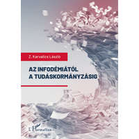 L&#039;Harmattan Kiadó Z. Karvalics László - Az infodémiától a tudáskormányzásig