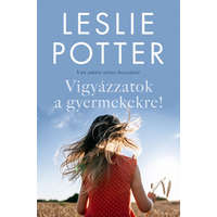 Magánkiadás Leslie Potter - Vigyázzatok a gyermekekre! - Van amire nincs bocsánat