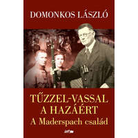 Lazi Könyvkiadó Domonkos László - Tűzzel-vassal a hazáért