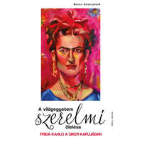 Helikon Kiadó Maren Gottschalk - A világegyetem szerelmi ölelése - Frida Kahlo a siker kapujában