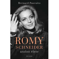 Helikon Kiadó Bernard Pascuito - Romy Schneider utolsó élete