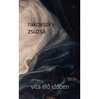 Magvető Kiadó Rakovszky Zsuzsa - Vita élő időben