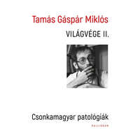 Kalligram Tamás Gáspár Miklós - Világvége II. - Csonkamagyar patológiák