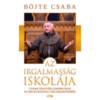 Lazi Könyvkiadó Böjte Csaba - Az irgalmasság iskolája