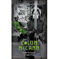 Jelenkor Kiadó Colum McCann - Hadd forogjon a nagyvilág
