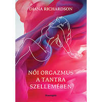 Bioenergetic Kiadó Kft. Diana Richardson - Női orgazmus a tantra szellemében