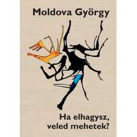 Kocsis Kiadó Moldova György: Ha elhagysz, veled mehetek?