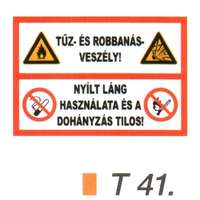  Tüz- és robbanásveszély ! Nyílt láng használata és a dohányzás tilos! tábla t 41