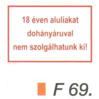  18 éven aluliakat dohányáruval nem szolgálhatunk ki! F69