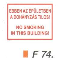  Ebben az épületben a dohányzás tilos! (kétnyelvü) F74