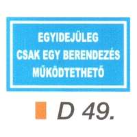  Egyidejüleg csak egy berendezés müködtethetö D49