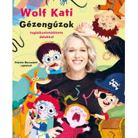 Napraforgó Könyvkiadó Wolf Kati: Gyerekszáj - Gézengúzok foglalkoztatófüzete dalokkal