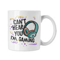 Can't hear you, I'm gaming (2 féle) - Fehér Bögre
