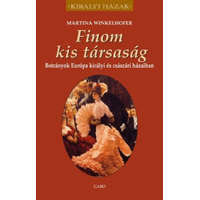 Gabo Kiadó Finom kis társaság - Botrányok Európa királyi és császári házaiban