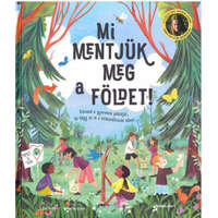 Tessloff és Babilon Kiadói Kft Mi mentjük meg a Földet! - Kövesd a gyerekek példáját, és tégy te is a klímaváltozás ellen!