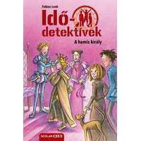 Scolar Kiadó Kft. A hamis király (Idődetektívek 23.) 2. kiadás