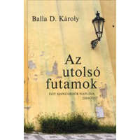 Pro Pannonia Kiadói Alapítvány Balla D. Károly - Az utolsó futamok