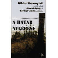 Irodalmi Jelen Könyvek Wiktor Woroszylski - A határ átlépése