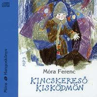 Móra Könyvkiadó Móra Ferenc - Kincskereső kisködmön - Hangoskönyv - MP3