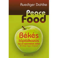 Bioenergetic Kiadó Kft. Ruediger Dahlke - Peace Food - Békés táplálkozás hús és tejtermékek nélkül - 30 ízletes vegán recepttel