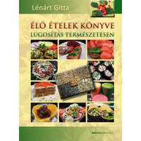 Bioenergetic Kiadó Kft. Lénárt Gitta - Élő ételek könyve - Lúgosítás természetesen