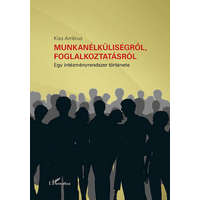 L&#039;Harmattan Kiadó Kiss Ambrus - Munkanélküliségről, foglalkoztatásról