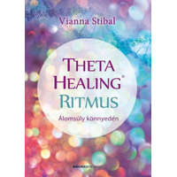 Bioenergetic Kiadó Kft. Vianna Stibal - ThetaHealing Ritmus - Álomsúly könnyedén