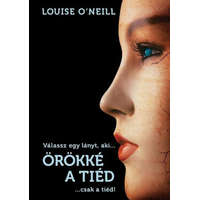 Tilos az Á Könyvek Louise O&#039;Neill - Örökké a tiéd