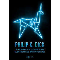 Agave Könyvek Philip K. Dick - Álmodnak-e az androidok elektronikus bárányokkal?