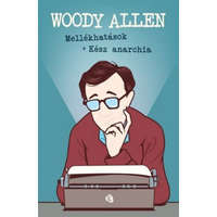 Trubadúr Kiadó Woody Allen - Mellékhatások - Kész anarchia