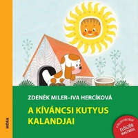 Móra Könyvkiadó Iva Hercikova, Zdeněk Miler - A kíváncsi kutyus kalandjai