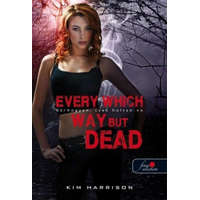 Könyvmolyképző Kiadó Kim Harrison - Every Which Way But Dead - Bárhogyan, csak holtan ne