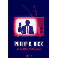 Agave Könyvek Philip K. Dick - A végső igazság