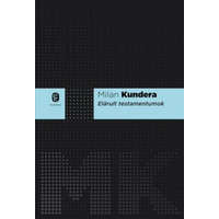 Európa Könyvkiadó Milan Kundera - Elárult testamentumok