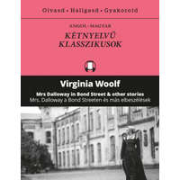 Kossuth Kiadó Virginia Woolf - Mrs Dalloway a Bond Streeten és más elbeszélések - Mrs Dalloway in Bond Street and other stories