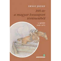Bioenergetic Kiadó Kft. Ernst József - 100 év a magyar lovassport történetéből III. kötet 1945-1972 - CD-melléklettel