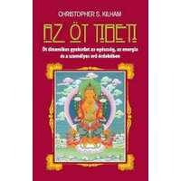 Pythia Könyvkiadó Christopher S. Kilham - Az öt tibeti - Öt dinamikus gyakorlat az egészség, az energia és a személyes erő érdekében