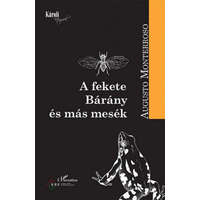 L&#039;Harmattan Kiadó Monterroso Augusto - A fekete Bárány és más mesék