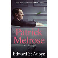 Jelenkor Kiadó Edward St Aubyn - Patrick Melrose 2. - Ami kell - Végül
