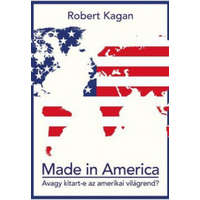 Antall József Tudásközpont Robert Kagan - Made in America - Avagy kitart-e az amerikai világrend?
