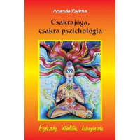 Belső EGÉSZ-ség kiadó Ananda Padma - Csakrajóga, csakra pszichológia