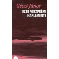 Holnap Kiadó Géczi János - Ezer veszprémi naplemente - Versek (1993-1998)