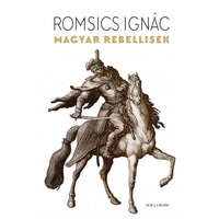 Helikon Kiadó Romsics Ignác - Magyar rebellisek