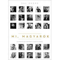 Libri Könyvkiadó Sal Endre - Mi, magyarok - 51 hihetetlen történet a nagyvilágból