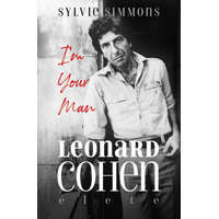 Alexandra Kiadó Sylvie Simmons - I&#039;m Your Man - Leonard Cohen élete