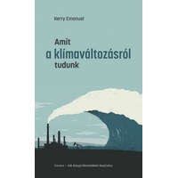 Corvina Kiadó Kerry Emanuel, Tax Ágnes - Amit a klímaváltozásról tudunk