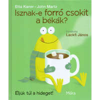 Móra Könyvkiadó Etta Kaner - Isznak-e forró csokit a békák? - Éljük túl a hideget!